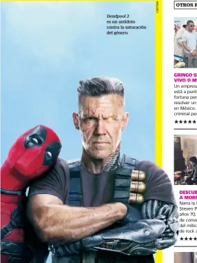  ??  ?? Deadpool 2 es un antídoto contra la saturación del género.