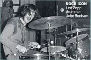  ??  ?? ROCK ICON Led Zepp drummer John Bonham