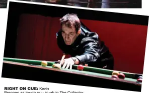  ??  ?? Right on cue: Kevin Brennan as tough guy Hugh in The Collector