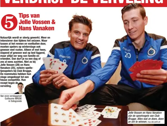  ?? Foto BELGAPLUS ?? Jelle Vossen en Hans Vanaken zijn de speelvogel­s van Club Brugge. Alles wat ze doen, doen ze om te winnen.