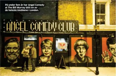  ??  ?? På under fem år har Angel Comedy at The Bill Murray blitt en av de heteste klubbene i London.