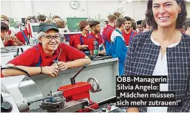  ??  ?? ÖBB- Managerin Silvia Angelo: „ Mädchen müssen sich mehr zutrauen!“