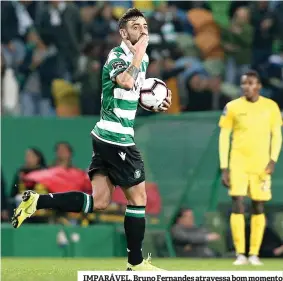  ??  ?? IMPARÁVEL. Bruno Fernandes atravessa bom momento