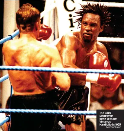  ?? DAVE SHOPLAND ?? The Dark Destroyer: Benn sees off Vincenzo Nardiello in 1995