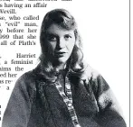  ??  ?? Sylvia Plath took her own life in 1963 at t the age of 30