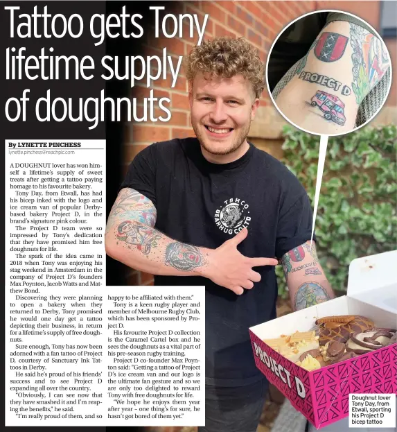  ??  ?? Doughnut lover Tony Day, from Etwall, sporting his Project D bicep tattoo