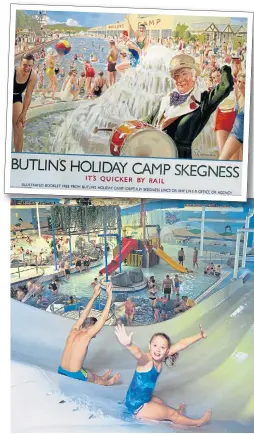  ??  ?? Advert, top, in the 1930s and, above, Butlin’s Skegness today