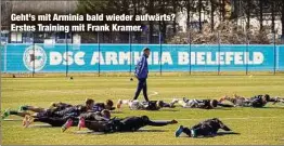  ??  ?? Geht’s mit Arminia bald wieder aufwärts? Erstes Training mit Frank Kramer.