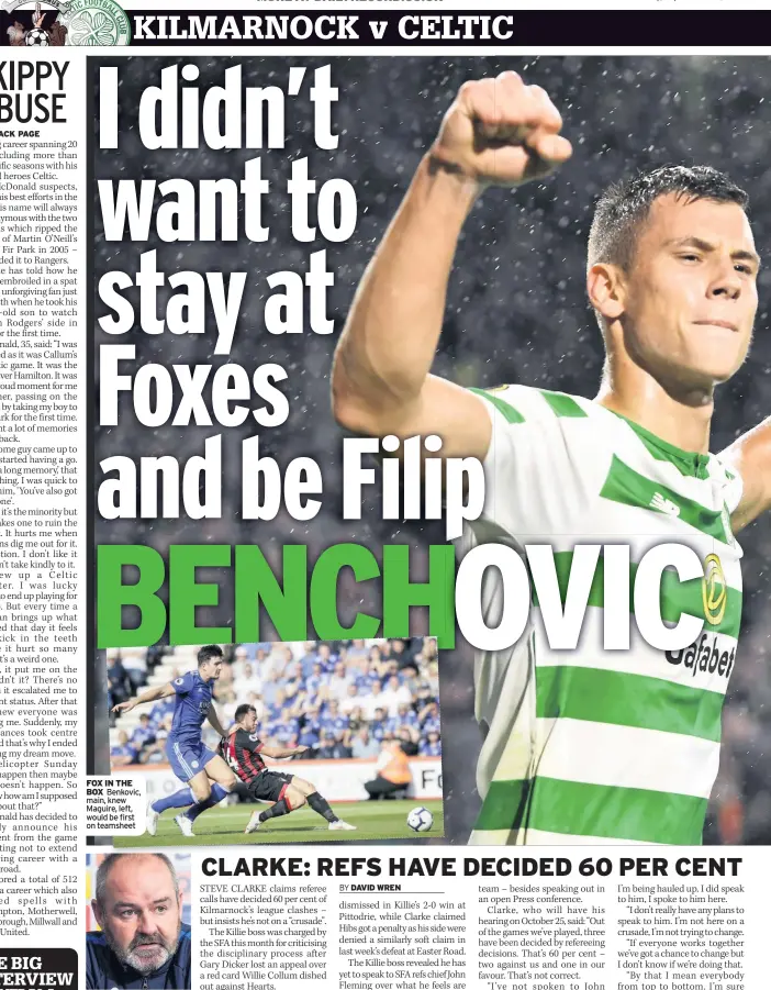  ??  ?? FROM BACK PAGE FOX IN THE BOX Benkovic, main, knew Maguire, left, would be first on teamsheet FRUSTRATED Clarke