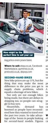  ?? ?? Now might be the perfect time to sell your car
ing price even years later.