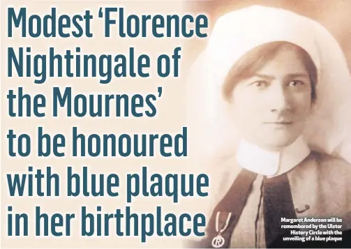  ??  ?? Margaret Anderson will be remembered by the Ulster
History Circle with the unveiling of a blue plaque