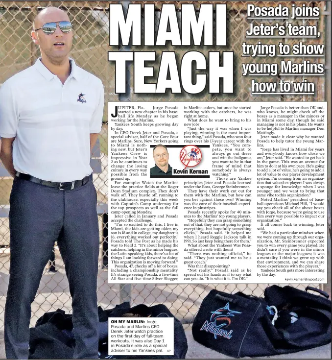  ?? AP ?? OH MY MARLIN: Jorge Posada and Marlins CEO Derek Jeter watch practice on the first day of full-team workouts. It was also Day 1 in Posada’s role as a special adviser to his Yankees pal.