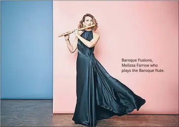  ?? ?? Baroque Fusions, Melissa Farrow who plays the Baroque flute.