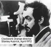  ?? ?? Clockwork Orange director Stanley Kubrick, April 1972