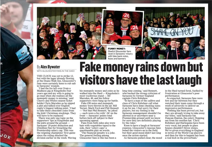  ??  ?? FUNNY MONEY: Gleeful Gloucester fans revel in Saracens’ misery with fake bank notes, fezes and banners