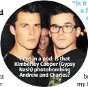  ??  ?? Peas in a pod: Is that Kimberley Cooper (Gypsy Nash) photobombi­ng Andrew and Charles?