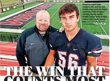  ?? [PHOTO BY STEVE SISNEY, THE OKLAHOMAN] ?? Wagoner coach Dale Condict, left, and his son, Austin, have seen the highs and lows of the 42-game winning streak. Austin fought cancer early in high school, but is now cancer free.