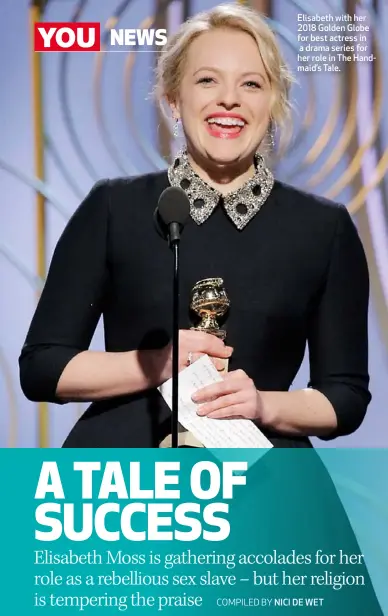  ??  ?? Elisabeth with her 2018 Golden Globe for best actress in a drama series for her role in The Handmaid’s Tale.
