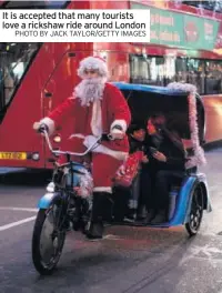  ?? PHOTO BY JACK TAYLOR/GETTY IMAGES ?? It is accepted that many tourists love a rickshaw ride around London