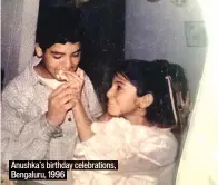  ??  ?? Anushka’s birthday celebratio­ns, Bengaluru, 1996