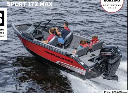  ??  ?? Price: $28,499 (base)
SPECS: LOA: 17'5" BEAM: 7'7" DRAFT (MAX): 2'6" DRY WEIGHT: 1,327 lb. SEAT/WEIGHT CAPACITY: 7/1,549 lb. FUEL CAPACITY: 24 gal. AVAILABLE POWER: Single Mercury outboard to 115 hp