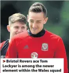  ??  ?? > Bristol Rovers ace Tom Lockyer is among the newer element within the Wales squad