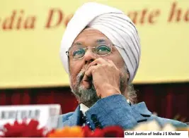  ??  ?? Chief Justice of India J S Khehar