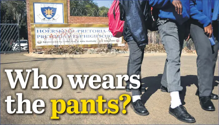  ?? Picture: Jacques Nelles ?? THIS IS THE LOOK. Pupils outside the entrance to Pretoria West High School in ‘skinny’ pants. The school has been rocked by protests against wearing baggy school pants, with some pupils saying the present uniform is from the ‘apartheid era’.