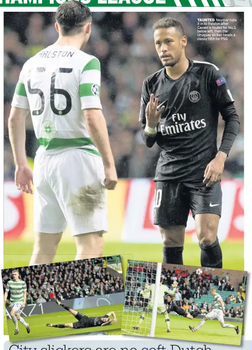  ??  ?? TAUNTED Neymar rubs it in to Ralston after Cavani is fouled for No.3, below left, then the Uruguay striker heads a classy fifth for PSG