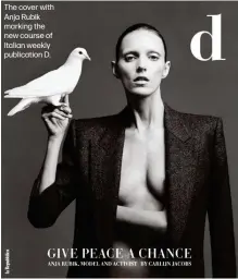  ?? ?? The cover with Anja Rubik marking the new course of Italian weekly publicatio­n D.