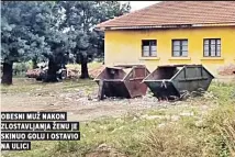  ??  ?? Obesni muž nakon zlostavlja­nja ženu je skinuo golu i Ostavio na ulici