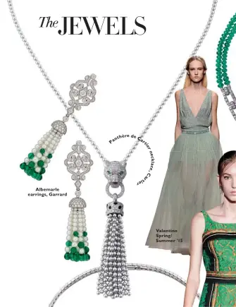  ??  ?? Albemarle earrings, Garrard
nth ère de Pa Ca rt ie r n e c k l a c e , C ar tie r Valentino Spring/ Summer ’15