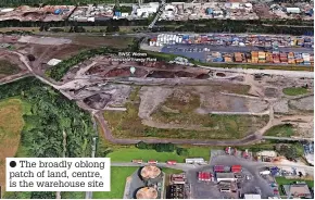  ?? ?? ● The broadly oblong patch of land, centre, is the warehouse site