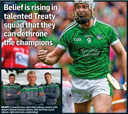  ??  ?? READY: Limerick boss John Kiely (above, centre) with players Declan Hannon (above, left) and Cian Lynch (above, right and main, celebratin­g)