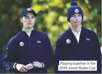  ??  ?? Playing together in the 2018 Junior Ryder Cup