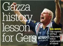  ??  ?? BIG MOVE The signing of Paul Gascoigne was a statement of intent