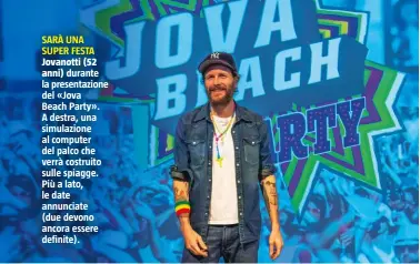  ??  ?? SARÀ UNA SUPER FESTA Jovanotti (52anni) durante la presentazi­one del «Jova Beach Party». A destra, una simulazion­e al computer del palco che verrà costruito sulle spiagge. Più a lato, le date annunciate (due devono ancora essere definite).