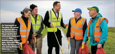  ?? From left, by Valerie O’Sullivan ?? An Taoiseach Leo Varadkar TD, called to Aghadoe during the annual County Clean-Up Day with dedicated volunteers
Mary McGillicud­dy, James Daly, Killorglin. Mike Myers, Barleymoun­t and Johnny McGuire, Killarney.Photo