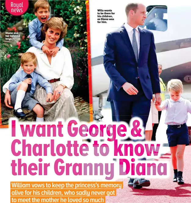  ??  ?? Wills wants to be there for his children, as Diana was for him. Diana and her beloved boys.
