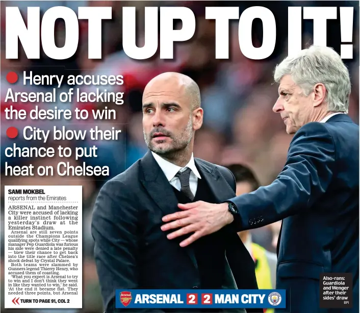  ?? BPI ?? Also-rans: Guardiola and Wenger after their sides’ draw