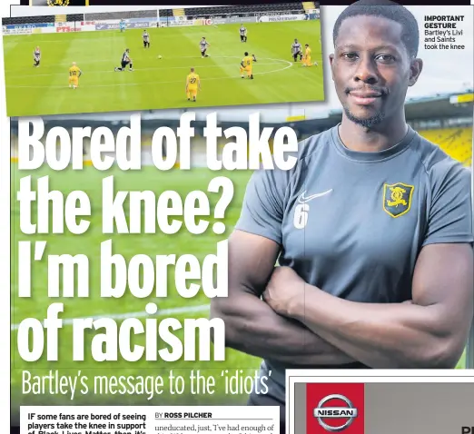  ??  ?? IMPORTANT GESTURE Bartley’s Livi and Saints took the knee