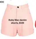  ??  ?? Ruby Mac denim shorts, $149