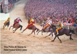  ??  ?? The Palio di Siena is held twice every year