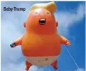  ??  ?? Baby Trump