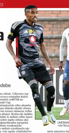  ?? ?? UMONNAPULE Saleng weBucs noSomila Ntsundwana weRichards Bay FC.