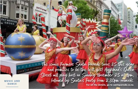  ??  ?? For all the details, go to santaparad­e.co.nz. The iconic Farmers Santa Parade turns 85 this year and promises to be the best yet! Auckland’s Queen Street will play host on Sunday November 25 at 1pm, followed by Santa’s Party from 2.30pm onwards.