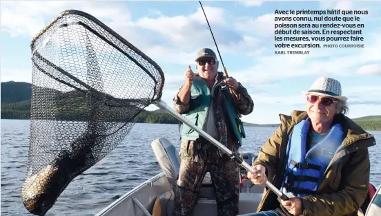  ?? KARL TREMBLAY
PHOTO COURTOISIE ?? Avec le printemps hâtif que nous avons connu, nul doute que le poisson sera au rendez-vous en début de saison. En respectant les mesures, vous pourrez faire votre excursion.