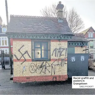  ?? GREG PYCROFT ?? Racist graffiti and posters in Grangetown