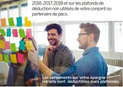  ??  ?? Les versements sur votre épargne retraite sont déductible­s mais plafonnés.