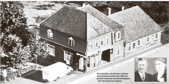  ??  ?? Die Gaststätte „Zur Barriere“auf einer Ansichtska­rte aus dem Jahr 1950. Gegründet wurde sie von Gerhard Koppers – hier mit seiner Frau Johanna.